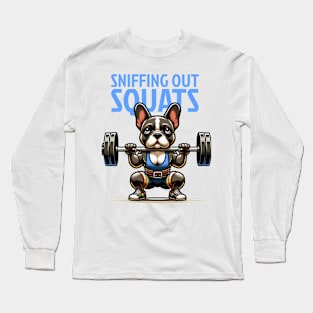 Sniffing Out Squats: French Bulldog Fitness Long Sleeve T-Shirt